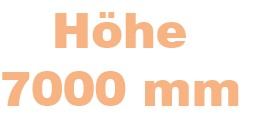Höhe 7000 mm