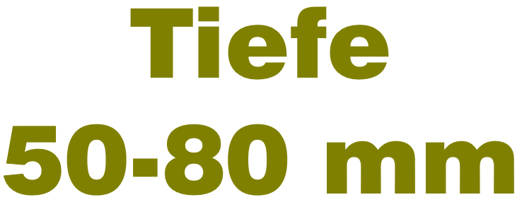 Tiefe 50 - 80 mm