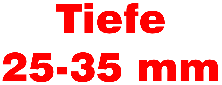 Tiefe 25 - 30 mm