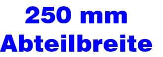 250 mm Abteilbreite