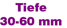 Tiefe 30-60 mm