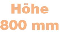 Höhe 800 mm