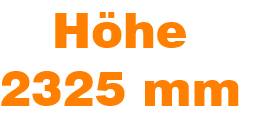 Höhe 2325 mm