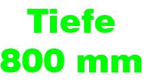 Tiefe 800 mm