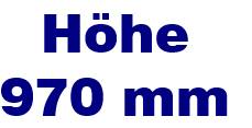 Höhe 970 mm